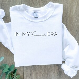 In My Fiance Era Sweatshirt, Engaged Shirt, Bride to Be Shirt, Engagement Gift For Her, Bridal Shower Gift, Bachelorette Shirt, Bridal shirt