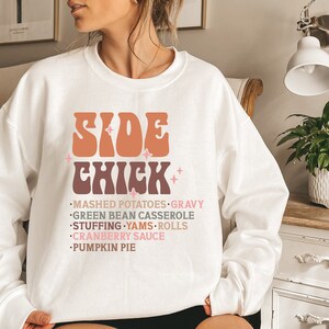 Side Chick Sweatshirt, Funny holiday Sweatshirt, Thanksgiving Sweatshirt, Thanksgiving Gift, Fall sweatshirt,  Winter sweatshirt, Christmas