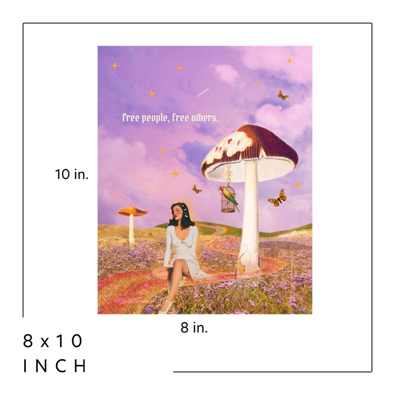 May include: An 20.32 x 25.4 cm print featuring a woman in a white dress near a large mushroom. The artwork has a dreamy aesthetic with a purple sky, butterflies, and the text "free people, free others."