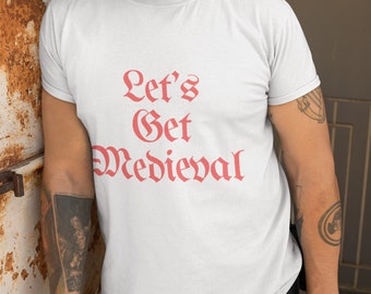 Let's Get Medieval unisex T-shirt