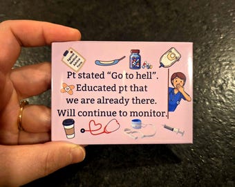 Patient stated go to hell Magnet, Funny Nurse Magnet, Nurse Dark Humor for ICU ER Med-Surg Nurses, Sarcastic Medical Staff Gift idea