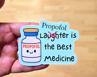 Propofol is the best medicine, CRNA Anesthesia sticker, OR nurse, funny nurse sticker, Anesthesiologist Gift, Vet Tech, rapid response team