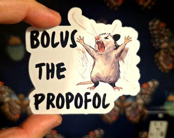 Bolus the propofol, CRNA Anesthesia sticker, icu nurse , OR nurse, funny nurse sticker, Anesthesiologist Gift, Vet Tech, rapid response team