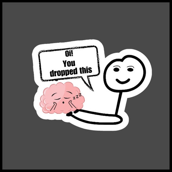 thumbnail interactive-video image 1 of Hey You Dropped This Brain Meme Vinyl Waterproof Sticker For Laptop 1 of 9