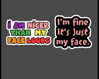 I am fine, It's just my face sticker, Meme sticker, funny saying sticker, Snarky sticker, Humor nurse sticker, Work sticker, Adult sticker.