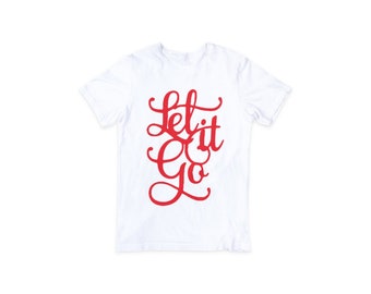 Let it go shirt/ unisex shirt