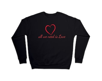 valentine gift/ valentine sweater/ valentine sweatshirt/ Love sweater/ all we need is love