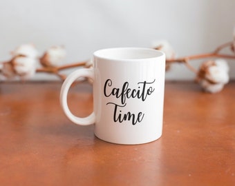 Cafecito time mug/ Cafecito mug/ coffee mug/ gift/personalized gift/