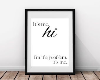 It's me, hi. I'm the problem, it's me. Midnight Rain. Taylor Swift prints. Taylor Swift Quotes