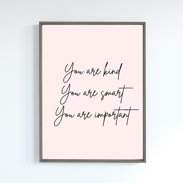 You Are Kind, You Are Smart, You are Important // Self Love Quote / Empowerment Quotes / Instant Download / Printable Wall Art