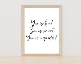 You is kind, You is smart, You is important Print, Printable Wall Art, Aibileen Clark Quote, Positive Quotes, Wall Art, Dorm Room Decor