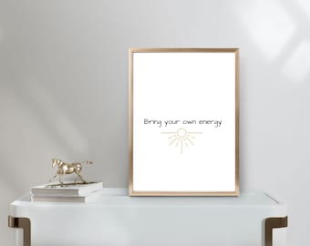 Bring your own energy // Positivity // Self Love Quotes