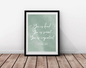 You is kind, You is smart, You is important Print, Printable Wall Art, Aibileen Clark Quote, Positive Quotes, Wall Art, Dorm Room Decor
