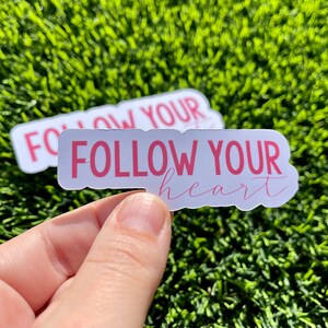 Sticker Follow Your Heart pour ordinateur portable Ipad Bouteille d'eau Mat et brillant, imperméable et résistant aux rayures