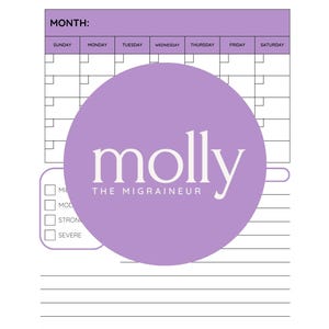 May include: A printable monthly pain tracker with a calendar grid and a section for notes. The calendar grid has the days of the week labeled Sunday through Saturday. The notes section is below the calendar grid. The image also includes a purple circle with the text "molly the migraineur".