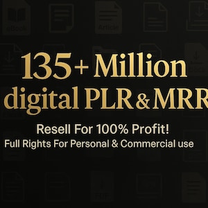May include: Gold text on a black background reads "135+ Million digital PLR & MRR." Below, it says "Resell For 100% Profit!" and "Full Rights For Personal & Commercial use." The background has document icons.