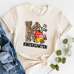 K Is for Kindergarten Teacher Shirt, Kindergarten Shirts, Kinder Teacher Shirt, Back to School Shirts, 1st Day of School, Gift for Teachers