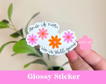 He Is Still Good Sticker