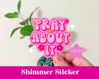 Pray About It Shimmer Sticker.