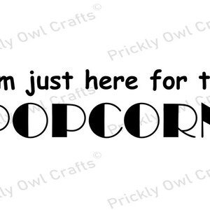 I&#39;m just here for the popcorn SVG DXF