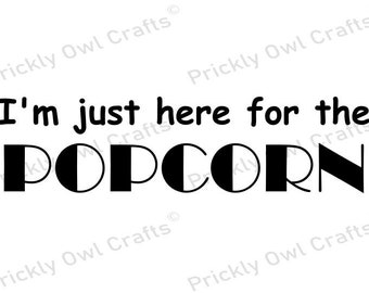 I&#39;m just here for the popcorn SVG DXF