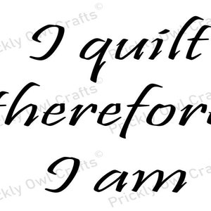 I Quilt Therefore I Am. SVG DXF