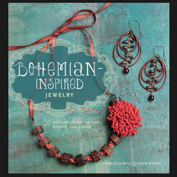 Bohemian-Inspired Jewelry: 50 Designs Using Leather, Ribbon, and Cords Paperback, Jewelry Making, Wire Wrapping, DIY Jewelry, How-To Book