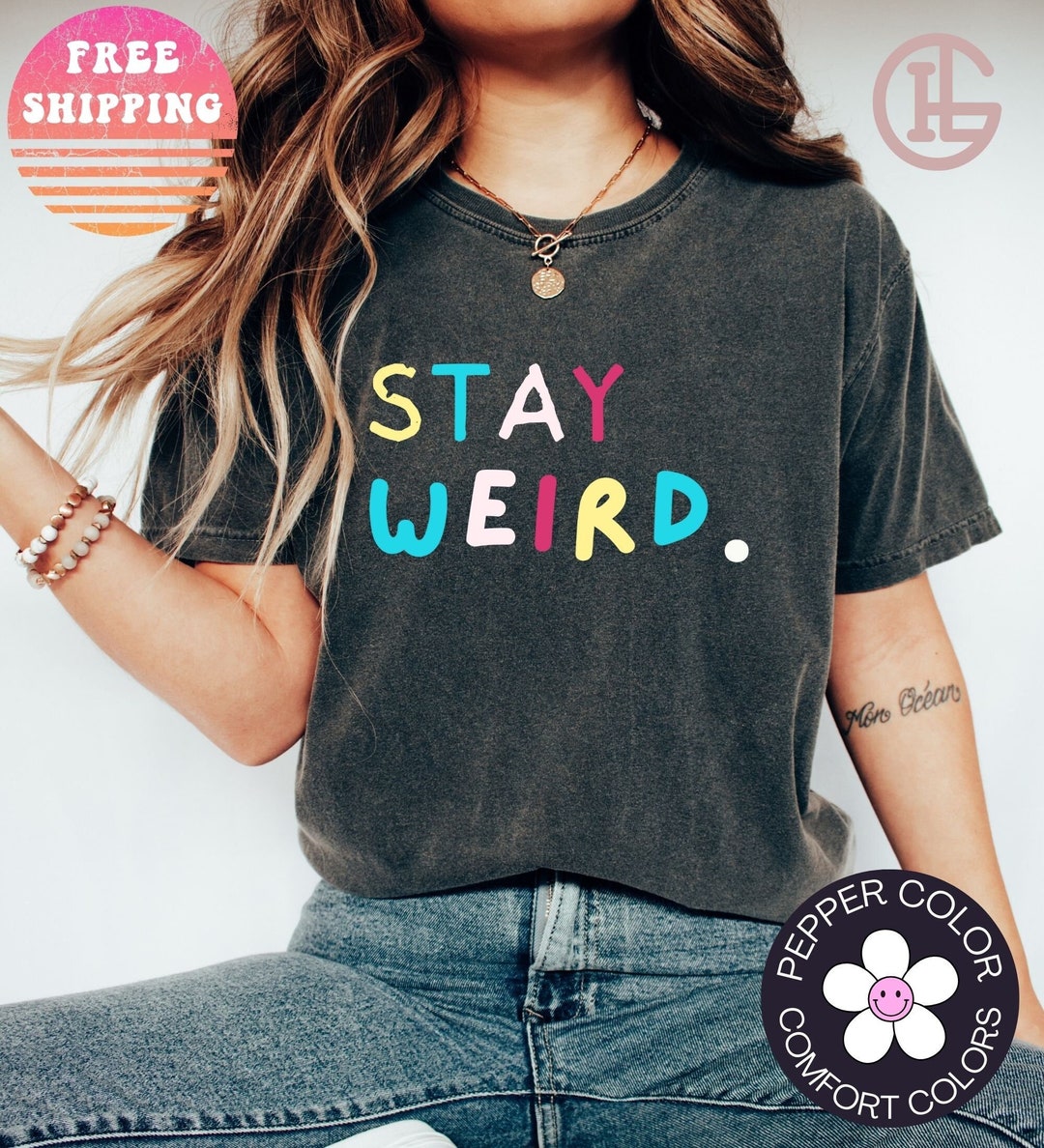 Stay Weird Comfort Colors Shirt Stay Weird Shirt Weird Gift Weird Shirt