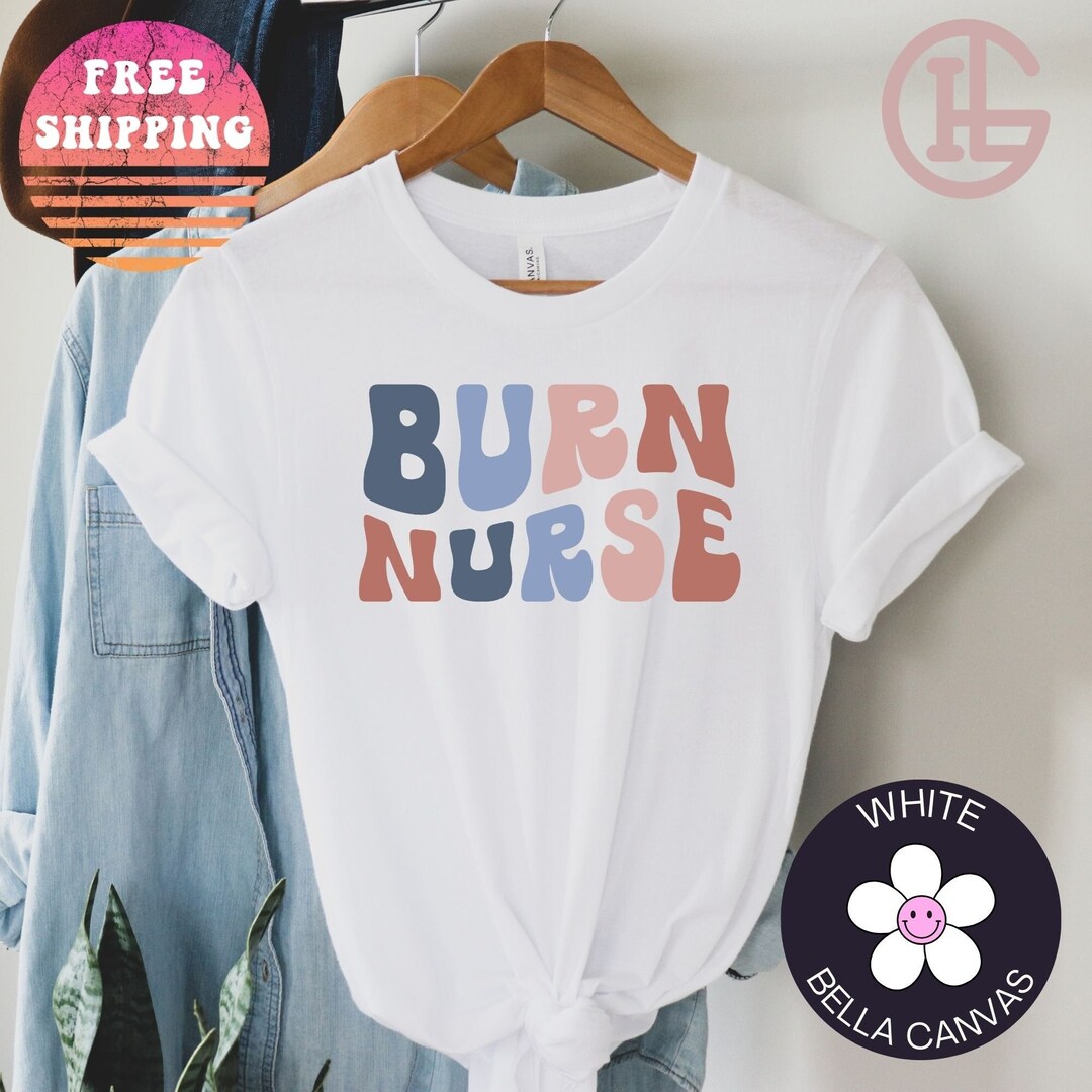 Burn Nurse Shirt, Bella Canvas Shirt, Burn Unit Nurse, Burn Care Nurse, Burn Center Nurse, BCU Shirt, Burn Nurse Team Shirt, Burn Nurse Gift - Etsy