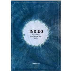 INDIGO. Natural blue. E-book on indigo dyeing with fructose 1-2-3 organic vat.