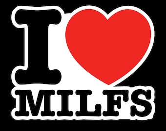 I Love Milfs Bumper Sticker / Funny Milf Car Decal / Heart Milfs Decal / Milf Love Gift Idea / Milf Truck Sticker Decal / Heart Milf Sticker
