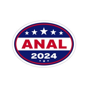 Anal 2024 Bumper Sticker / Funny Butt Stuff Car Decal / Lewd Gift Idea / Butt Stuff Truck Sticker Decal / Anal Lover Sticker Decal