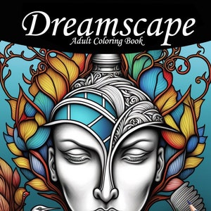 May include: A black and white illustration of a face with intricate details, surrounded by colorful flowers and birds. The title "Dreamscape Adult Coloring Book" is at the top of the image. The text "With 200 Surreal Pages" is at the bottom of the image. A set of colored pencils are shown in the bottom right corner.