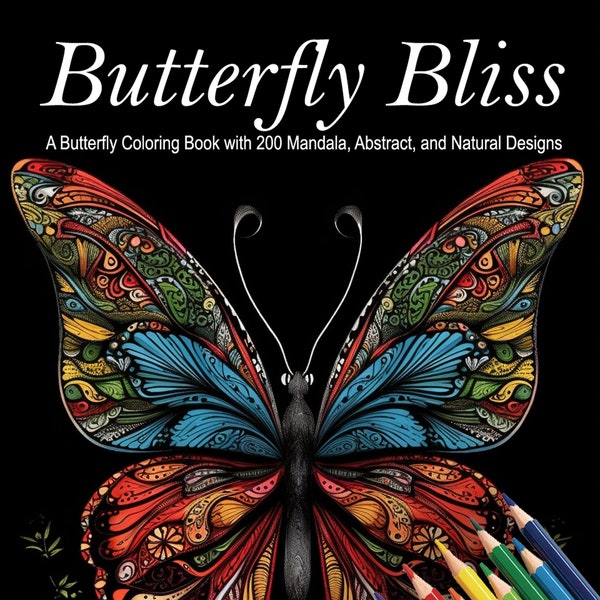 Butterfly Bliss Adult Coloring Book: Butterfly coloring with 200 digital download coloring pages