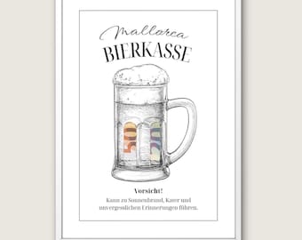 May include: A framed print featuring a black and white sketch of a beer mug filled with rolled-up banknotes. The text reads Mallorca BIERKASSE, Vorsicht! Kann zu Sonnenbrand, Kater und unvergesslichen Erinnerungen führen. The design is centered on a white background.