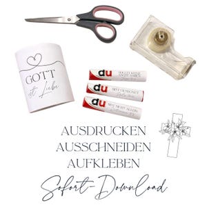 May include: A collection of craft supplies including scissors, tape dispenser, and three wrapped candies. A white container with the text "GOTT ist Liebe" is also present. The image also includes the text "AUSDRUCKEN, AUSSCHNEIDEN, AUFKLEBEN, Sofort-Download".