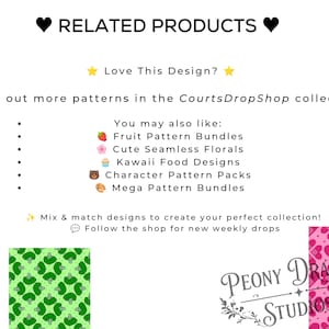 May include: A promotional graphic featuring the text RELATED PRODUCTS, Love This Design?, and CourtsDropShop. It lists pattern categories including Fruit Pattern Bundles, Cute Seamless Florals, Kawaii Food Designs, Character Pattern Packs, and Mega Pattern Bundles, with small icons and a Peony Dragons Studios logo.