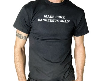 Unisex Black Make Punk Dangerous Again T Shirt