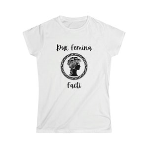 Dux Femina Facti Women's T Shirt