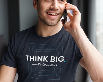 THINK BIG T-shirt, Inspirational T-shirt, Motivational T-shirt, Startup T-shirt, Tech T-shirt