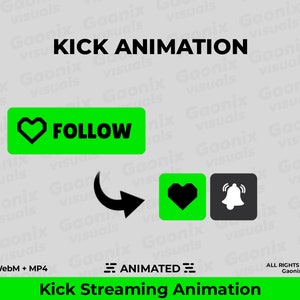 May include: Graphic with the text "KICK ANIMATION" and "FOLLOW" on a green button. Includes a heart icon, an arrow, and a bell icon. The text "Kick Streaming Animation" is at the bottom.