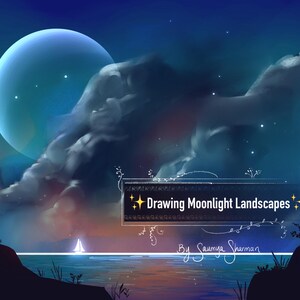 May include: Digital artwork depicting a moonlit landscape. A large, glowing blue moon dominates the sky, with dark clouds and stars. The text "Drawing Moonlight Landscapes" is displayed on a banner, with the artist's name below.