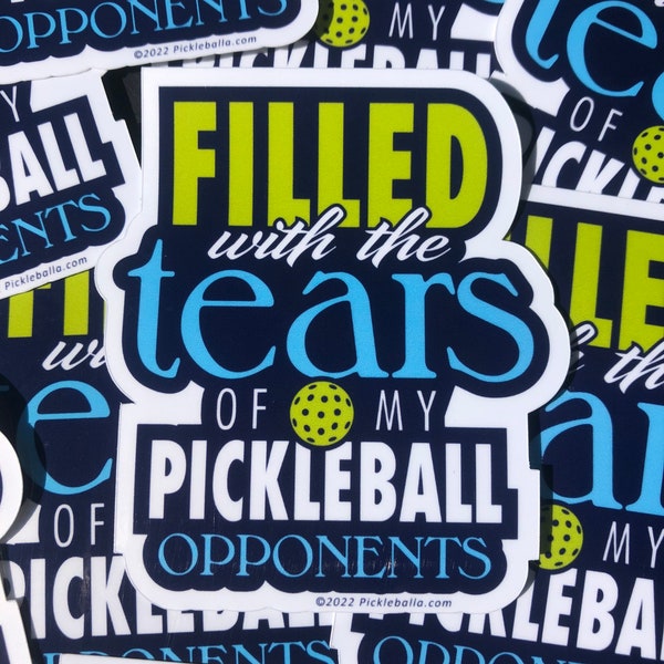 Pickleball Sticker - Filled With The Tears Of My Pickleball Opponents (blue/green scheme) - Original Pickleballa design