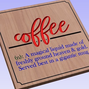 Coffee Definition- crv3d, crv, dxf, ai, svg, eps, pdf, Aspire file, Vcarve Pro file, Vcarve. CNC router, Plasma, Laser