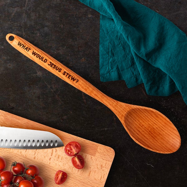 What Would Jesus Stew? Laser Engraved Wooden Cooking Spoon
