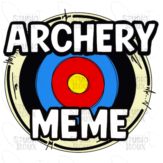 Archery Meme PNG Digital Download Archery Sublimation Etsy
