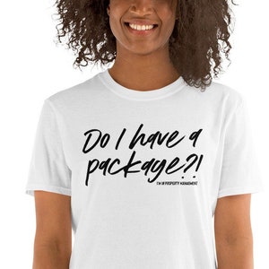 Do I Have A Package? | Funny T-Shirt | Property Management T-Shirt | Property Manager | Apartment Manager | Women&#39;s T-Shirt | Men&#39;s T-Shirt