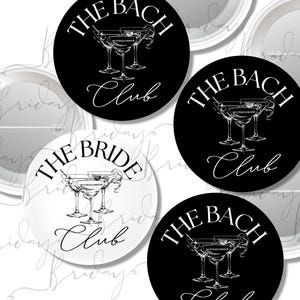 May include: Four black and white round buttons with the text "The Bach Club" and "The Bride Club" in white lettering. Each button features a drawing of three martini glasses.
