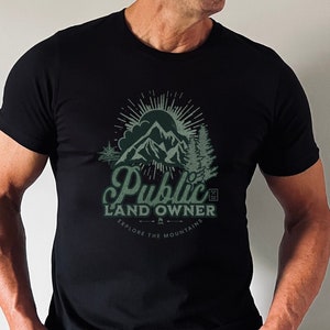 Public Land Owner T Shirt Mountains For Camping And Hiking Public Land Owner T Shirt Mountains For Camping And Hiking