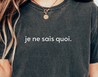 je ne sais quoi Comfort Colors® T-Shirt, French saying shirt